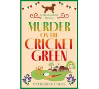 Murder on the Cricket Green: The BRAND NEW village mystery perfect for cozy crime fans