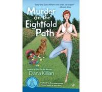 Murder on the Eightfold Path, A Mantra for Murder Mystery Diana Killian (Auteur)