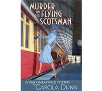 Murder on the Flying Scotsman A Daisy Dalrymple Mystery by Carola Dunn Carola Dunn (Auteur)