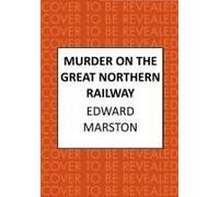 Murder on the Great Northern Railway: The Bestselling Victorian Mystery Series