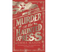 Murder on the Haunted Express All aboard for a gripping cosy murder mystery, set on a haunted train, perfect for fans of Agatha Christie - Emma Mason - Transworld digital - ebook (ePub) - Livre