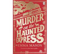 Murder on the Haunted Express All aboard for a gripping cosy murder mystery, set on a haunted train, perfect for fans of Agatha Christie - Emma Mason - Transworld digital - ebook (ePub) - Livre