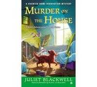 Murder on the House: A Haunted Home Renovation Mystery (Haunted Home Repair Mysteries) - [Version Originale] Juliet Blackwell (Auteur)