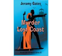 Murder On The Lost Coast, A He Said, She Said Cozy Mystery