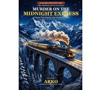 MURDER ON THE MIDNIGHT EXPRESS: 25 Classic Train Mystery Logic Puzzles for Adults: Deduce the Suspect, Weapon, and Railway Car Using Pure Logic and Grids