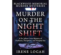 Murder on the Night Shift: A Dr. Julian Cross Mystery of Darkness, Deception, and Hospital Sin
