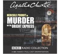Murder On The Orient Express: A BBC Radio 4 Full-Cast Dramatisation