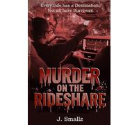 Murder on the Rideshare: Every ride has a Destination. Not all have Survivors