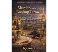 Murder on the Rooftop Terrace: A Paris Hotel Cozy Mystery of Champagne, Blackmail, and a Vanishing Alibi
