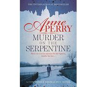 Murder on the Serpentine (Thomas Pitt Mystery, Book 32): A royal murder mystery from the streets of Victorian London