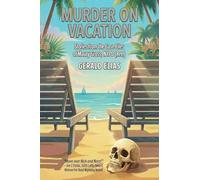 Murder on Vacation: Stories from the Case Files of Maury Gross, NYPD (Ret.)