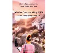 Murder over the Misty Cliffs: Every village has its secrets. Little Firling has a body.