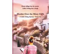 Murder over the Misty Cliffs: Every village has its secrets. Little Firling has a body.