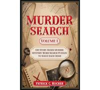 Murder Search - Volume 1: 130 Story-Based Murder Mystery Word Search Puzzles to Solve Each Crime