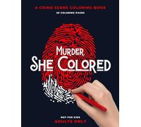 Murder, She Colored: A crime scene coloring book