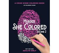 Murder, She Colored - Volume 2: A crime scene coloring book