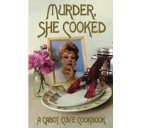 Murder, She Cooked: A Cabot Cove Cookbook