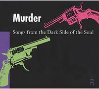Murder :Songs from the Dark Side of the Soul !
