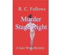 Murder Stage Right A Jazz Wray Mystery - R. C. Fellows - Amazon Digital Services LLC KDP - Livre en Anglais R. C. FellowsR. C. Fellows (Auteur)