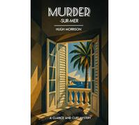 Murder-Sur-Mer: a 1930s Golden-Age-style crime thriller (The Clarice and Cliff Mysteries Book 3)