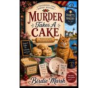Murder Takes A Cake: A Cranberry Cove Bakery Mystery (Book 1) - A Cozy Culinary Whodunit with Recipes