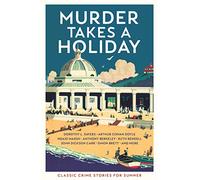 Murder Takes a Holiday: Classic Crime Stories for Summer by Various NEUF