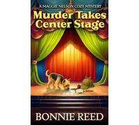 Murder Takes Center Stage: A Maggie Nelson Cozy Mystery