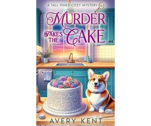 Murder Takes the Cake: A Tall Pines Cozy Mystery