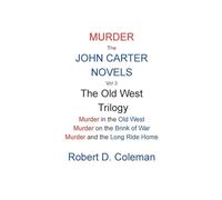 Murder: The John Carter Novels, Vol 3 The Old West Trilogy
