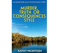 Murder, Truth or Consequences Style: An Adventure Calls Mystery, Book 3