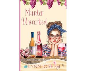 Murder Uncorked: A cozy crime murder mystery