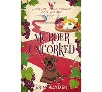 Murder Uncorked: A Vista del Vino Culinary Cozy Mystery