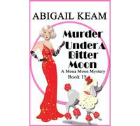 Murder Under A Bitter Moon A 1930s Mona Moon Historical Cozy Mystery Book 15 - Abigail Keam - Worker Bee Press - ebook (ePub) - Livre