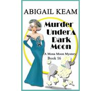 Murder Under A Dark Moon A 1930s Mona Moon Historical Cozy Mystery Book 16 - Abigail Keam - Worker Bee Press - ebook (ePub) - Livre