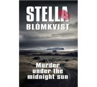 Murder Under the Midnight Sun by Stella Blomkvist Stella Blomkvist (Auteur)