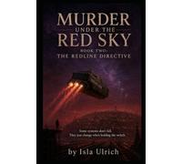 MURDER UNDER THE RED SKY: BOOK TWO: THE REDLINE DIRECTIVE