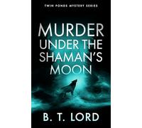 Murder Under the Shaman's Moon: A small town murder mystery with dark magic and supernatural suspicion