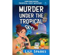 Murder Under The Tropical Sky: LARGE PRINT EDITION
