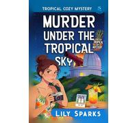 Murder Under The Tropical Sky: Tropical Cozy Mystery