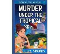 Murder Under The Tropical Sky: Tropical Cozy Mystery