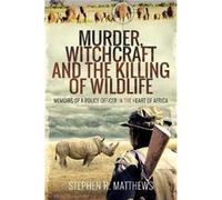Murder Witchcraft and the Killing of Wildlife by Stephen R Matthews Stephen R Matthews (Auteur)