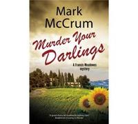 Murder Your Darlings by Mark McCrum Mark McCrum (Auteur)