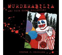 Steven F. Scouller – Murderabilia and True Crime Collecting