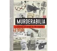 Murderabilia by Harold Schechter Harold Schechter (Auteur)
