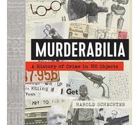 Murderabilia : une histoire du crime en 100 objets