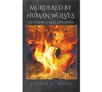 Murdered by Human Wolves - Steven E. Wedel - Draft2Digital - Livre en Anglais Steven E. WedelSteven E. Wedel (Auteur)