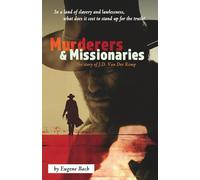 Murderers and Missionaries: Based on the True Story of Johannes Theodore Van Der Kemp