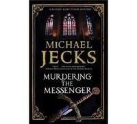 Murdering the Messenger by Michael Jecks Michael Jecks (Auteur)