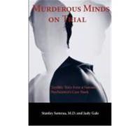 Murderous Minds on Trial: Terrible Tales from a Forensic Psychiatrist's Casebook Semrau, Stanley, Stanley, Semrau, Gale, Judy (Auteur)