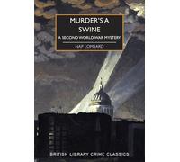 Murder's a Swine (British Library Crime Classics): A Second World War Mystery: 88